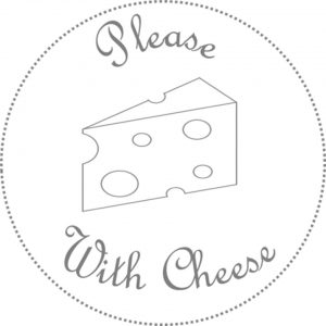 Please with Cheese